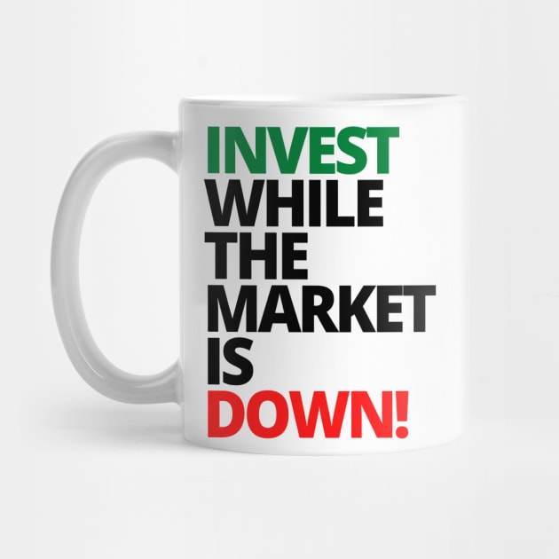 INVEST WHILE THE MARKET IS DOWN Unique Text Shirt by desthehero